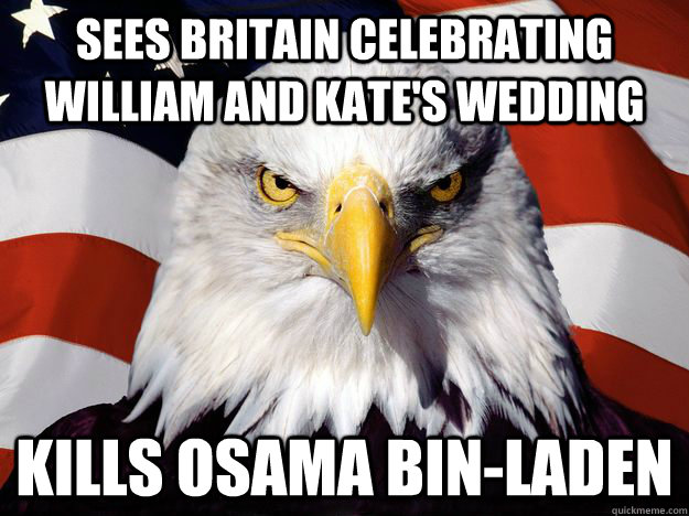 SEES BRITAIN CELEBRATING WILLIAM AND KATE'S WEDDING KILLS OSAMA BIN-LADEN  One-up America