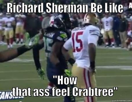 RICHARD SHERMAN BE LIKE 