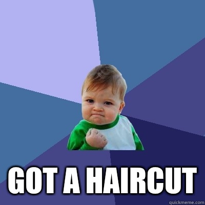  Got a haircut  Success Kid