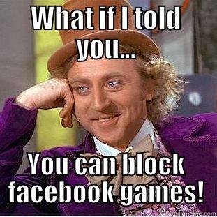 WHAT IF I TOLD YOU... YOU CAN BLOCK FACEBOOK GAMES! Condescending Wonka