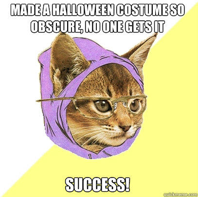 Made a Halloween costume so obscure, no one gets it Success!  Hipster Kitty