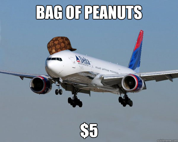 Bag of Peanuts $5 - Bag of Peanuts $5  Scumbag Airline