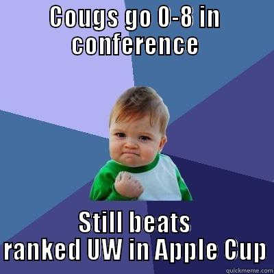 COUGS GO 0-8 IN CONFERENCE STILL BEATS RANKED UW IN APPLE CUP Success Kid