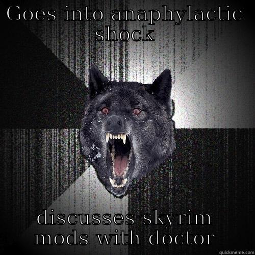 Anaphylactic shock - GOES INTO ANAPHYLACTIC SHOCK DISCUSSES SKYRIM MODS WITH DOCTOR Insanity Wolf