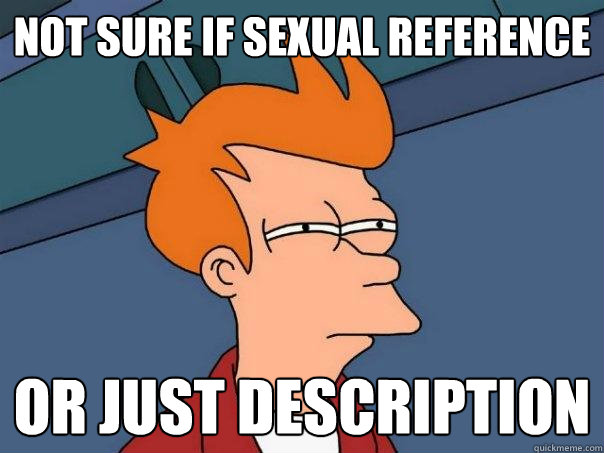 Not sure if sexual reference Or just description - Not sure if sexual reference Or just description  Futurama Fry