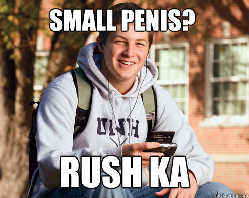 Small Penis? Rush Ka  College Freshman