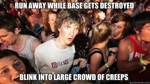 Run away while base gets destroyed
 blink into large crowd of creeps  Sudden Clarity Clarence