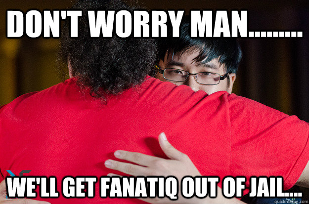 Don't worry man......... We'll get Fanatiq out of jail.... - Don't worry man......... We'll get Fanatiq out of jail....  Creepy  Justin