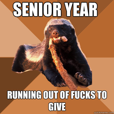 Senior year running out of fucks to give  