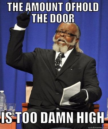 hold the door - THE AMOUNT OFHOLD THE DOOR  IS TOO DAMN HIGH The Rent Is Too Damn High