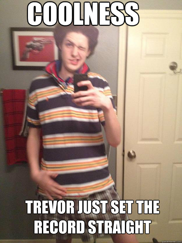 Coolness trevor just set the record straight - Coolness trevor just set the record straight  trev dog millionaire