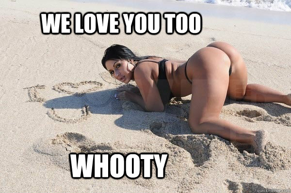 We Love you too Whooty - We Love you too Whooty  Whooty