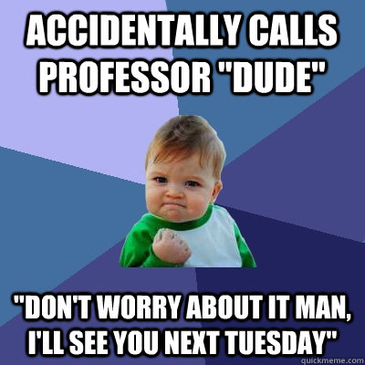 Accidentally calls professor 