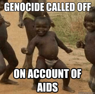genocide called off on account of aids  Third World Success Kid