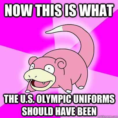 now this is what the u.s. Olympic uniforms should have been  Slowpoke