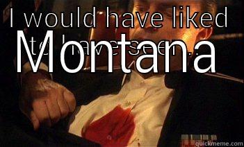 I WOULD HAVE LIKED TO HAVE SEEN... MONTANA Misc