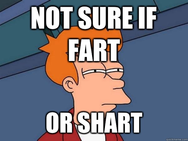 NOT SURE IF FART OR SHART  Futurama Fry