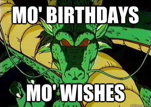 mo' birthdays mo' wishes  wise shenron