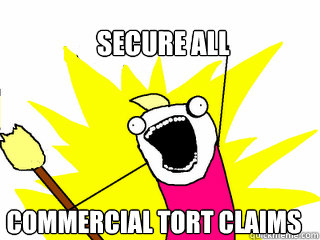 Secure All Commercial Tort Claims  All The Things
