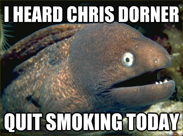I heard Chris Dorner  Quit smoking today  Bad Joke Eel