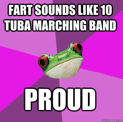 FART SOUNDS LIKE 10 TUBA MARCHING BAND PROUD  Foul Bachelorette Frog