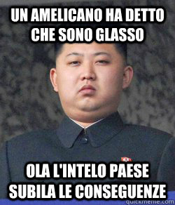 Un amelicano ha detto che sono glasso ola l'intelo paese subila le conseguenze - Un amelicano ha detto che sono glasso ola l'intelo paese subila le conseguenze  High Expectations Kim Jong Un