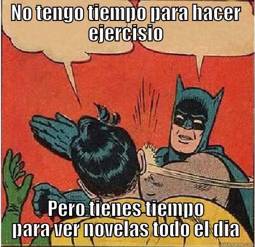 NO TENGO TIEMPO PARA HACER EJERCISIO PERO TIENES TIEMPO PARA VER NOVELAS TODO EL DIA Batman Slapping Robin