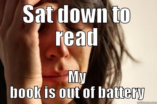 SAT DOWN TO READ MY BOOK IS OUT OF BATTERY First World Problems