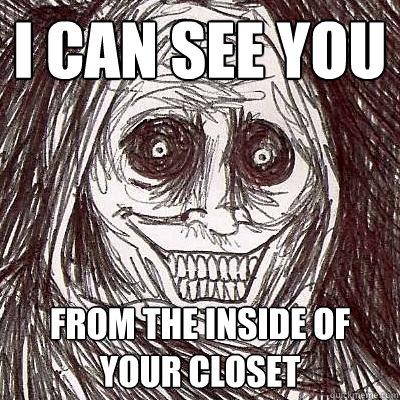 I Can see you from the inside of your closet - I Can see you from the inside of your closet  Creep