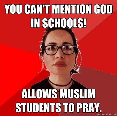 You can't mention God in schools! Allows Muslim students to pray.  Liberal Douche Garofalo