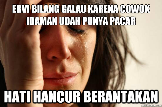 Ervi bilang galau karena cowok idaman udah punya pacar hati hancur berantakan  First World Problems