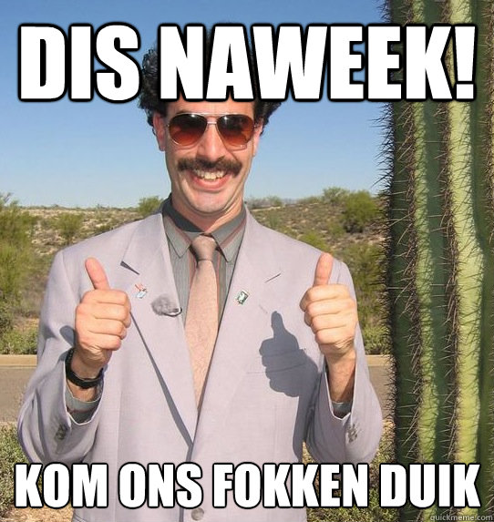 DIS NAWEEK! KOM ONS FOKKEN DUIK  