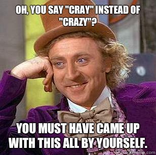 Oh, you say 