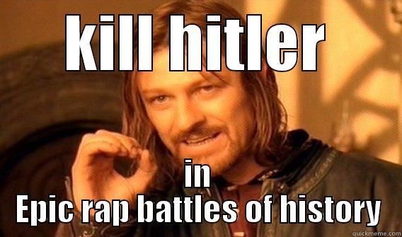 KILL HITLER IN EPIC RAP BATTLES OF HISTORY One Does Not Simply