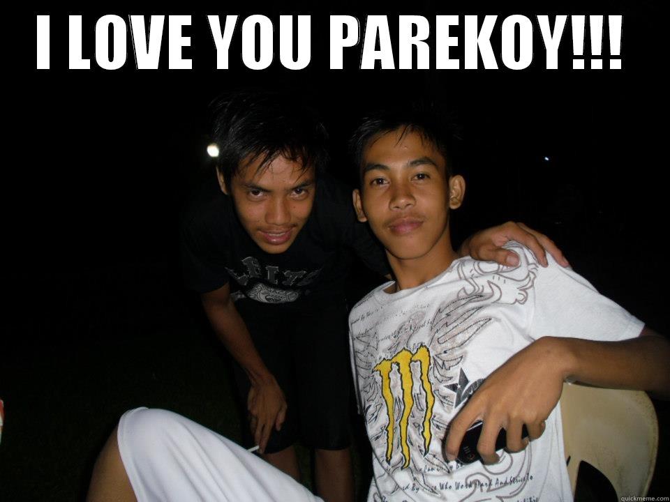 I LOVE YOU PAREKOY!!!  Misc