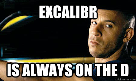 Excalibr is always on the D - Excalibr is always on the D  Vin Diesel Driving