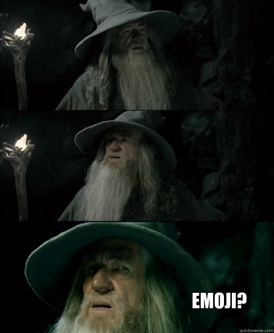  Emoji? -  Emoji?  Confused Gandalf