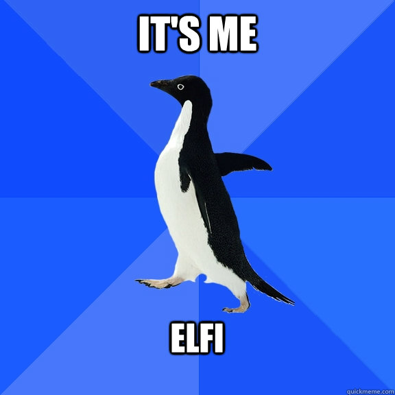 IT'S ME  ELFI   Socially Awkward Penguin