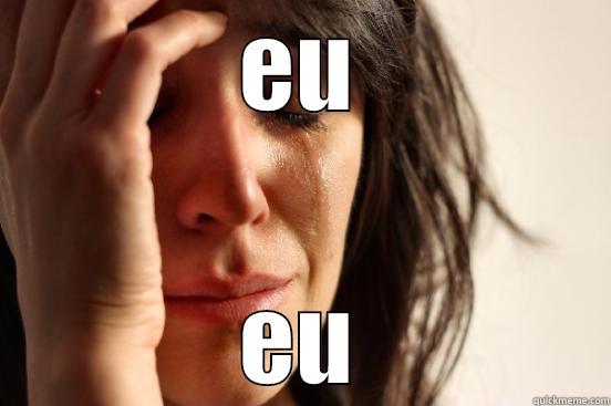 EU EU First World Problems