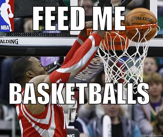 FEED ME BASKETBALLS     Misc