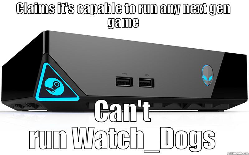 CLAIMS IT'S CAPABLE TO RUN ANY NEXT GEN GAME CAN'T RUN WATCH_DOGS Misc