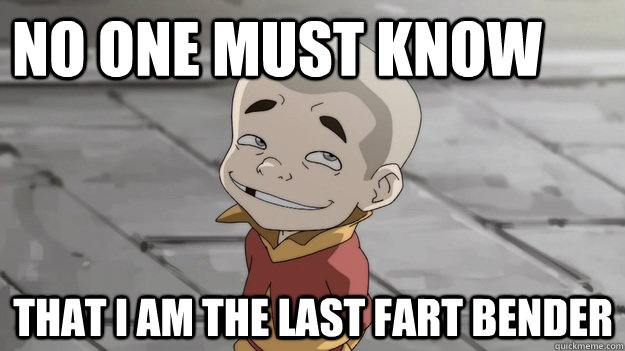 No One Must Know That I Am The Last Fart Bender  Meelo The Last Fart Bender