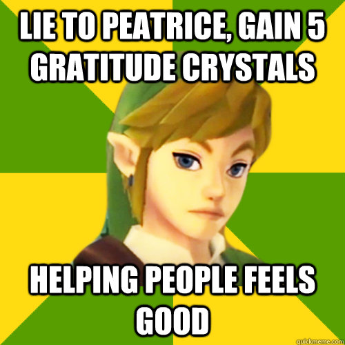 lie to peatrice, gain 5 gratitude crystals helping people feels good  Deadpan Link
