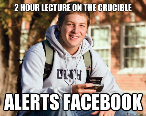 2 hour lecture on the crucible alerts facebook - 2 hour lecture on the crucible alerts facebook  College Freshman