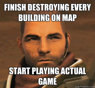 finish destroying every building on map start playing actual game  