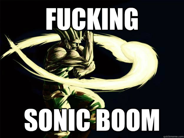 Fucking sonic boom  
