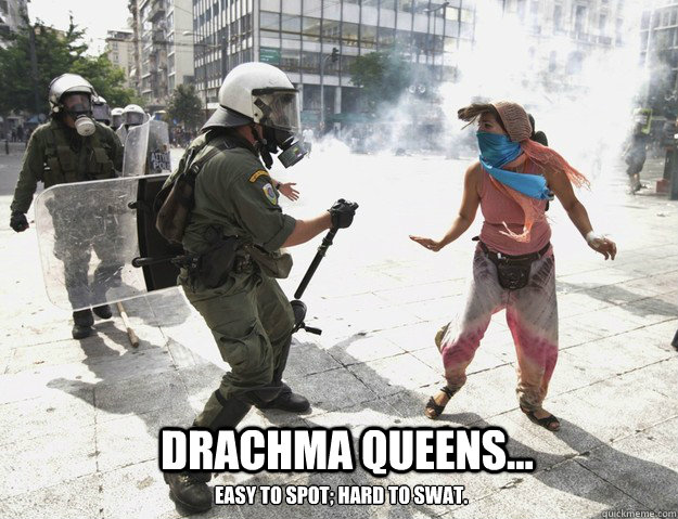 Drachma queens... Easy to spot; hard to swat.  Greece meme