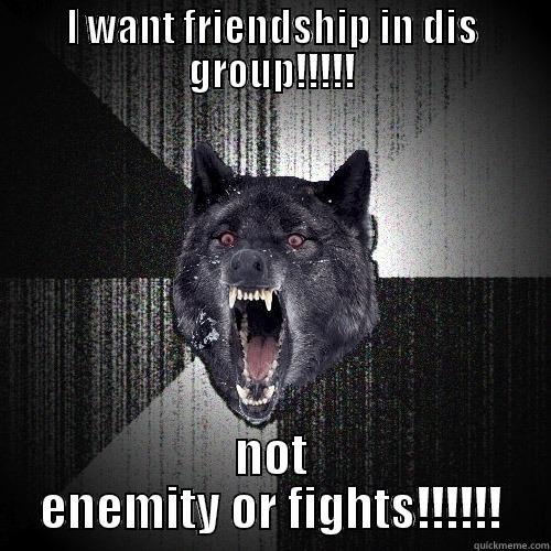 bow bow - I WANT FRIENDSHIP IN DIS GROUP!!!!! NOT ENEMITY OR FIGHTS!!!!!! Insanity Wolf