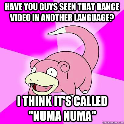 Have you guys seen that dance video in another language? I think it's called 