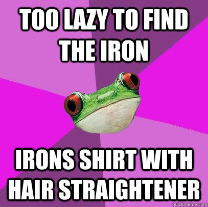 Too lazy to find the iron irons shirt with hair straightener - Too lazy to find the iron irons shirt with hair straightener  Foul Bachelorette Frog